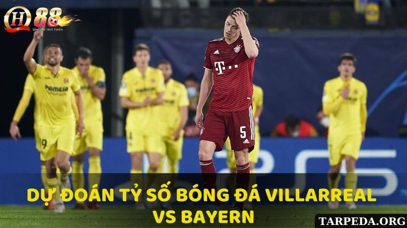 Dự đoán tỷ số bóng đá giữa Villarreal Vs Bayern