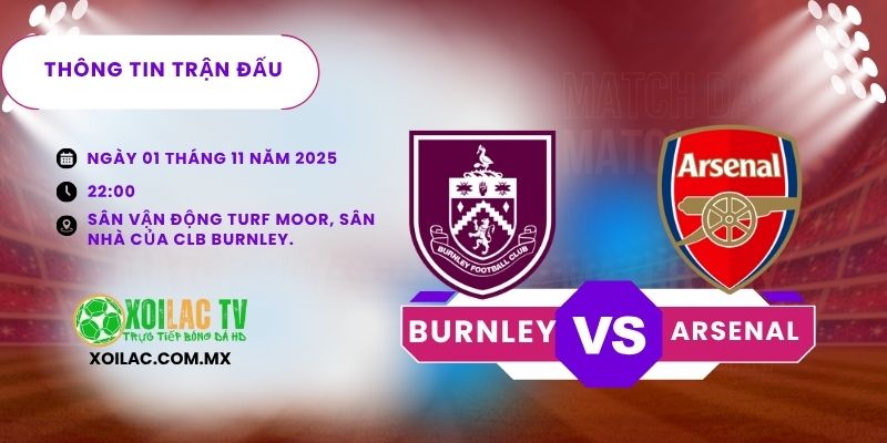 Thông tin trận đấu Burnley vs Arsenal
