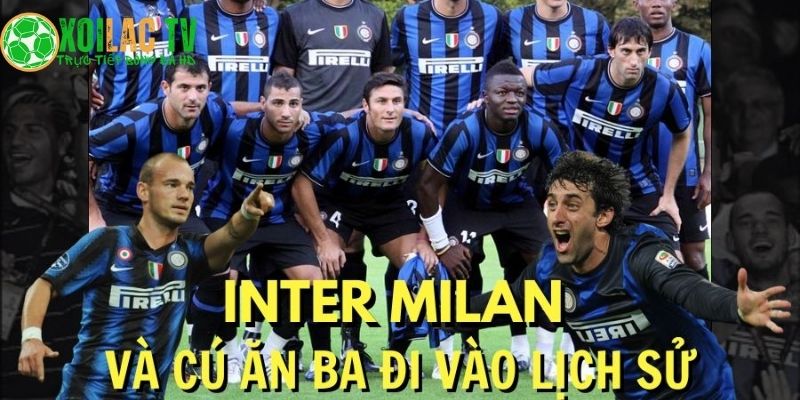 Inter Milan cú ăn ba lịch sử 