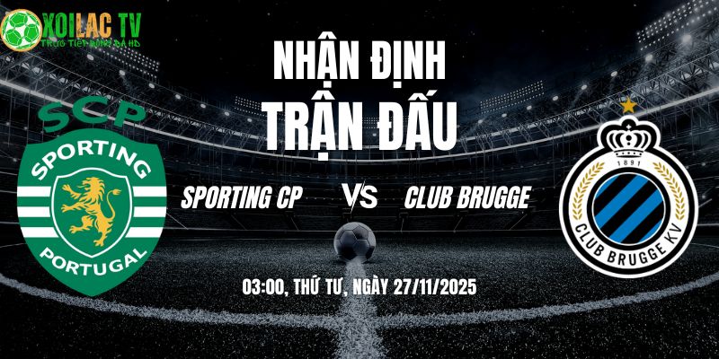 Nhận định soi kèo Sporting CP vs Club Brugge | 03:00 27/11 2 Nhận định Sporting CP vs Club Brugge 03h00 27/11/2025