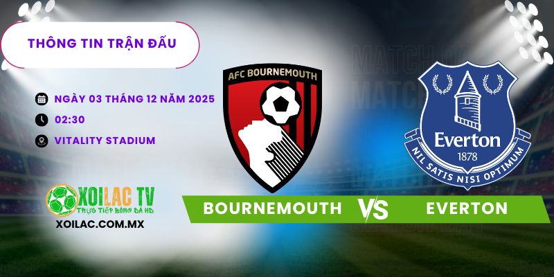 Thông tin trận đấu AFC Bournemouth vs Everton